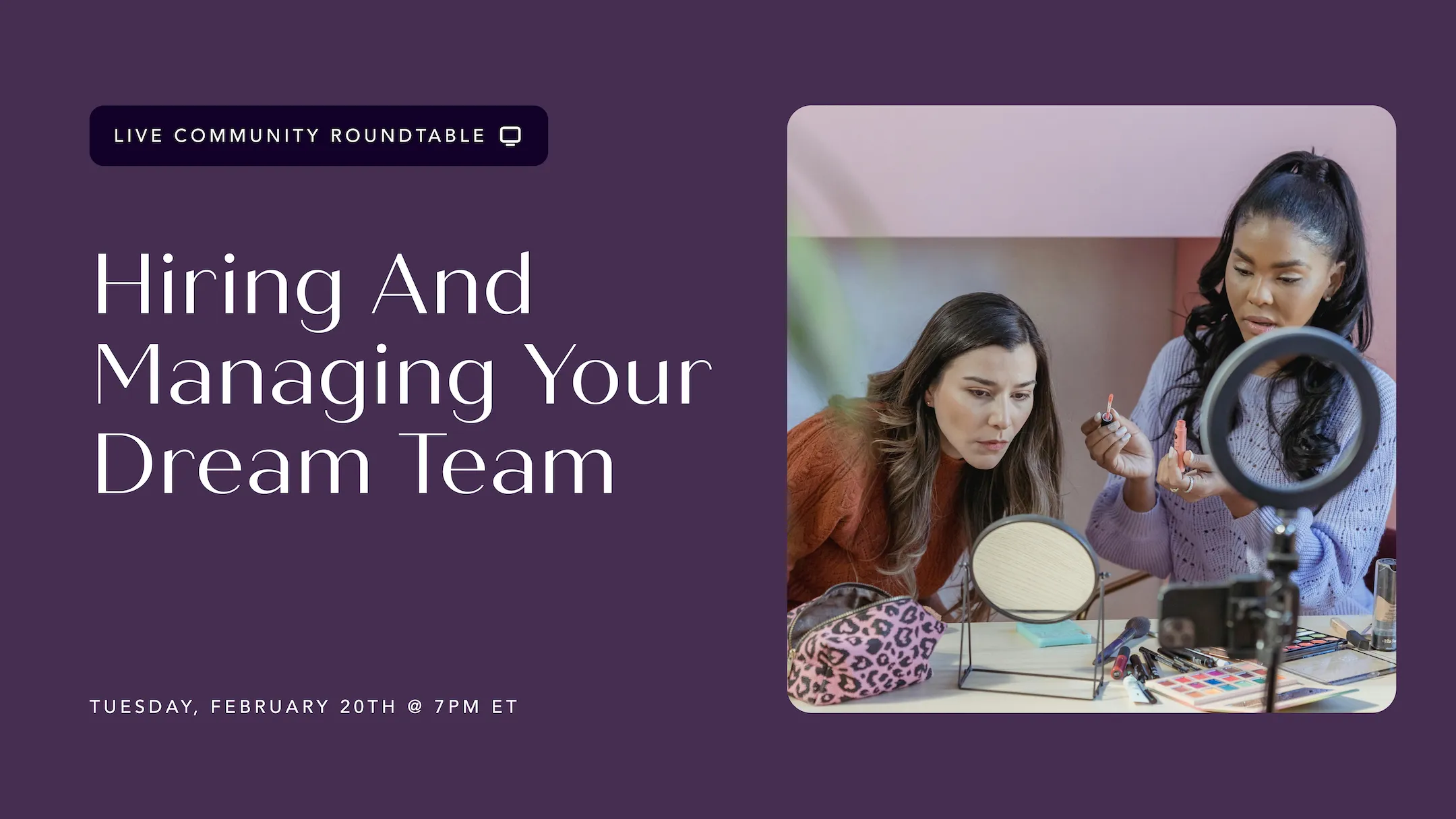 Community Roundtable: Hiring and Managing Your Dream Team